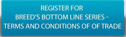 Click Here to Register for Breed's Bottom Line Series - Terms and Conditions of Trade